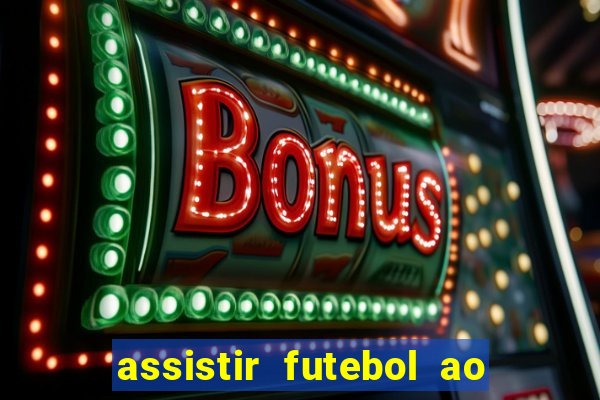 assistir futebol ao vivo multi multicanal